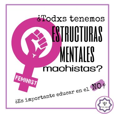 ¿Todas personas tenemos estructuras mentales machistas? ¿Es importante educar en el “no”?