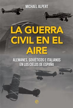 Michael Alpert publica un análisis del uso de la aviación en la Guerra Civil con muchas referencias a Teruel