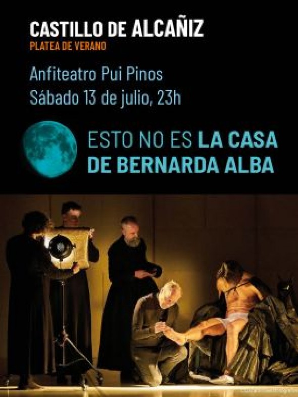 El XXVI Castillo de Alcañiz-Platea de Verano acoge este sábado la obra Esto no es La Casa de Bernarda Alba