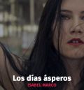 ‘Los días ásperos’, último adelanto de lo nuevo de Isabel Marco